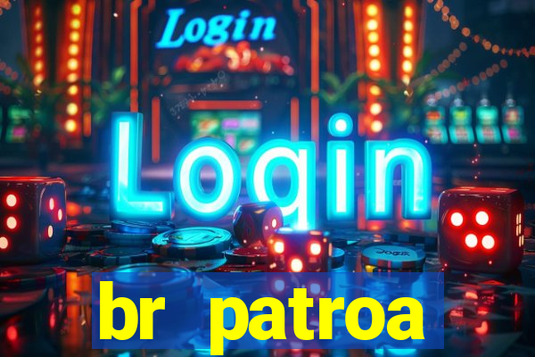 br patroa plataforma jogo online